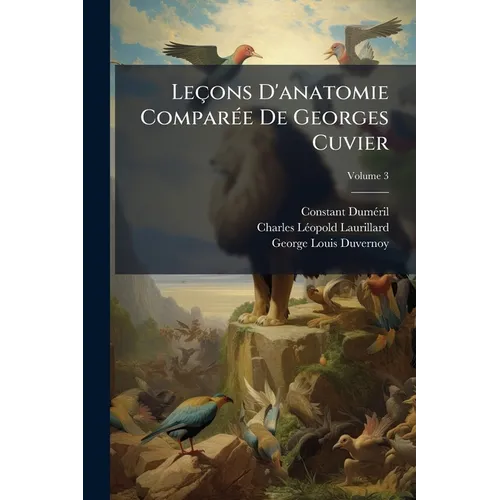 Leçons D'anatomie Comparée De Georges Cuvier; Volume 3