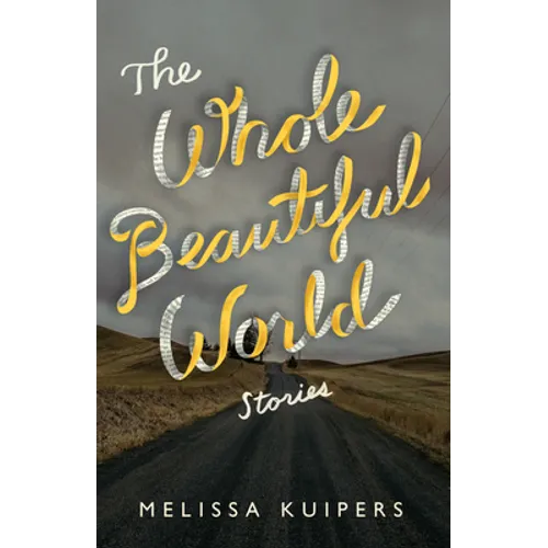 The Whole Beautiful World: Stories