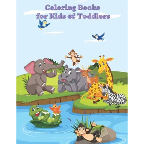 Coloring Books for Kids & Toddlers: Easy and Fun Educational Coloring Pages of Animals for Little Kids, Boys, Girls, Preschool and Kindergarten