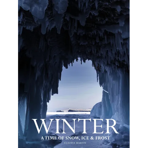 Winter: A Time of Snow, Ice & Frost