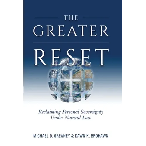Greater Reset: Reclaiming Personal Sovereignty Under Natural Law