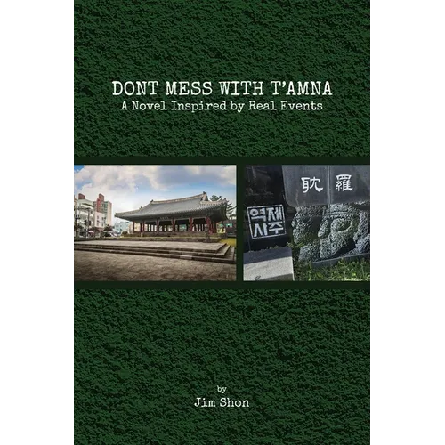 Don't Mess with t'Amna: A Novel Inspired by Real Events