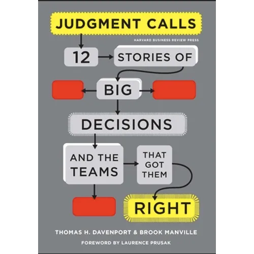 Judgment Calls: Twelve Stories of Big Decisions and the Teams That Got Them Right