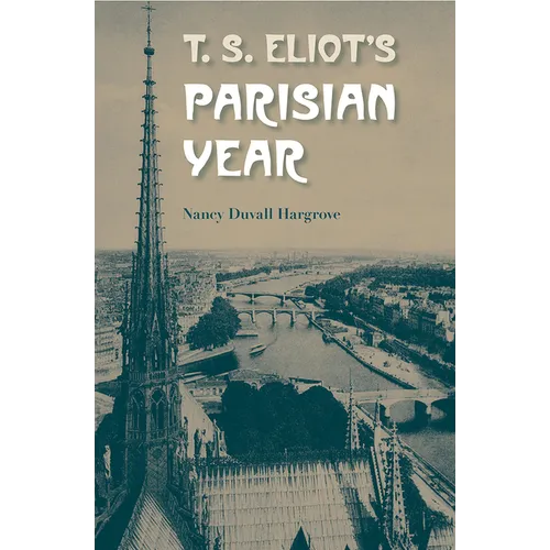 T.S. Eliot's Parisian Year