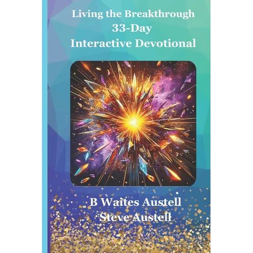 Living the Breakthrough: 33-Day Interactive Devotional