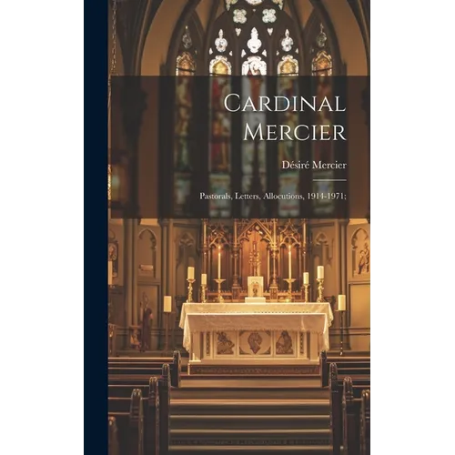 Cardinal Mercier; Pastorals, Letters, Allocutions, 1914-1971;
