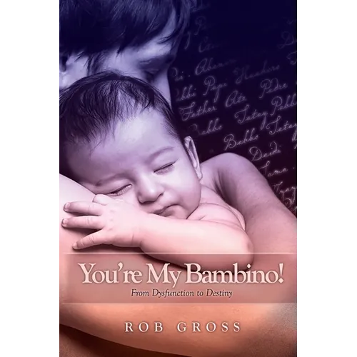 You're My Bambino!: From Dysfunction to Destiny