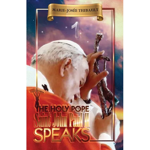 The Holy Pope Saint John Paul II Speaks - Book 1