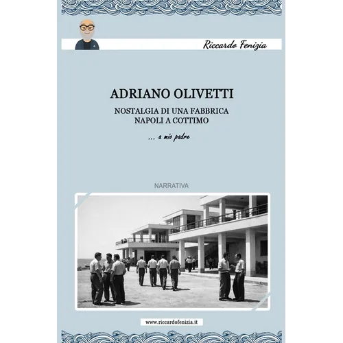 Adriano Olivetti. Nostalgia di una fabbrica: Napoli a cottimo
