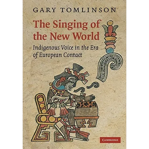 The Singing of the New World: Indigenous Voice in the Era of European Contact