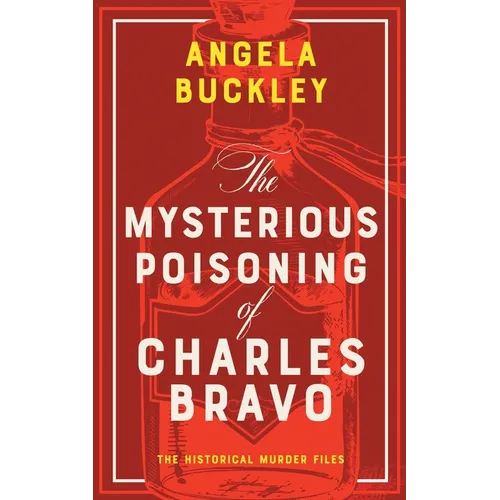 The Mysterious Poisoning of Charles Bravo