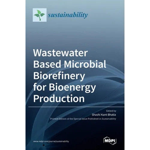 Wastewater Based Microbial Biorefinery for Bioenergy Production
