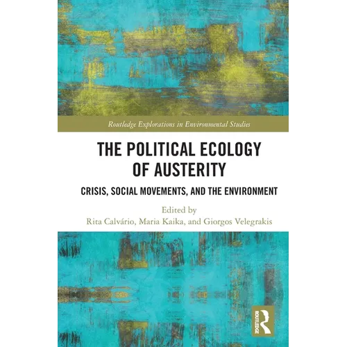 The Political Ecology of Austerity: Crisis, Social Movements, and the Environment
