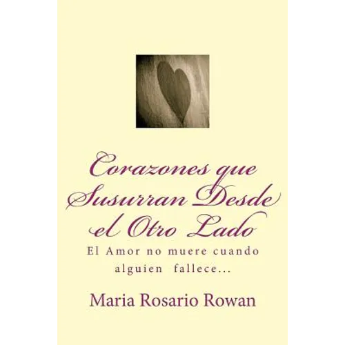 Corazones que susurran desde el otro lado: El Amor no muere cuando alguien fallece...