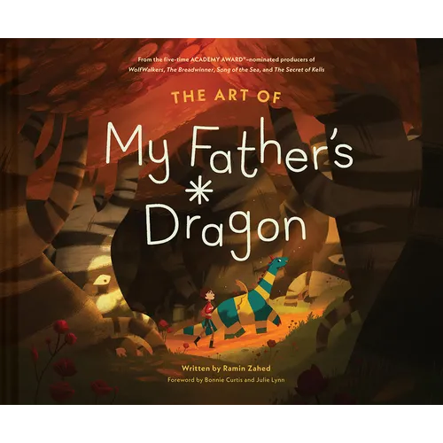 The Art of My Father's Dragon: The Official Behind-The-Scenes Companion to the Film