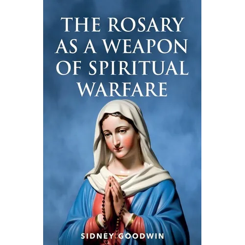 The Rosary as a Weapon of Spiritual Warfare