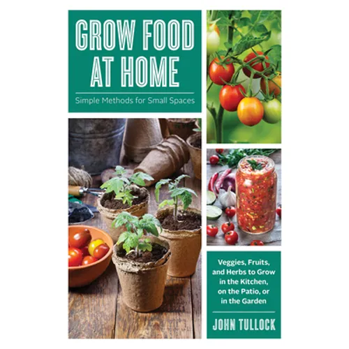 Grow Food at Home: Simple Methods for Small Spaces