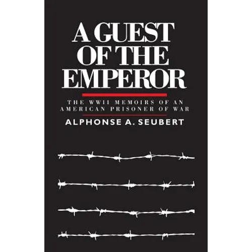 A Guest of the Emperor: The WWII Memoirs of an American Prisoner of War