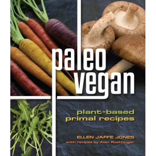 Paleo Vegan: Plant-Based Primal Recipes