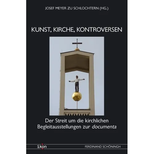 Kunst, Kirche, Kontroversen: Der Streit Um Die Kirchlichen Begleitausstellungen Zur Documenta