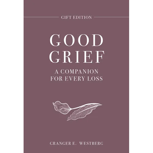 Good Grief Gift Edition: A Companion for Every Loss - Hardcover