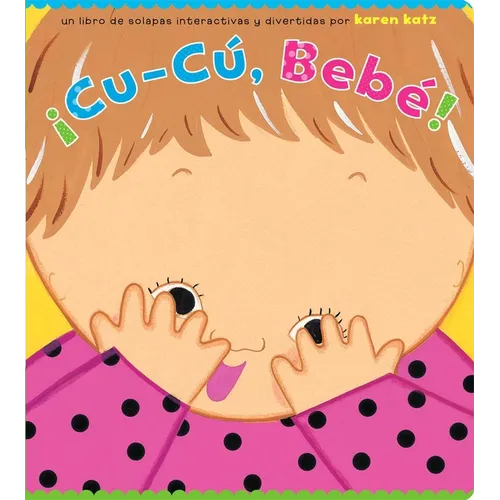 ¡Cu-Cú, Bebé! (Peek-A-Baby)