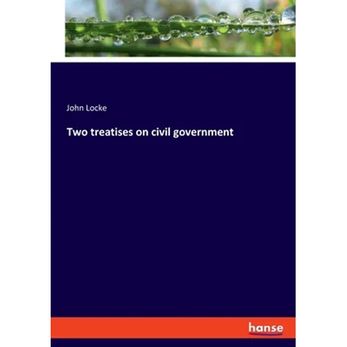 Two treatises on civil government
