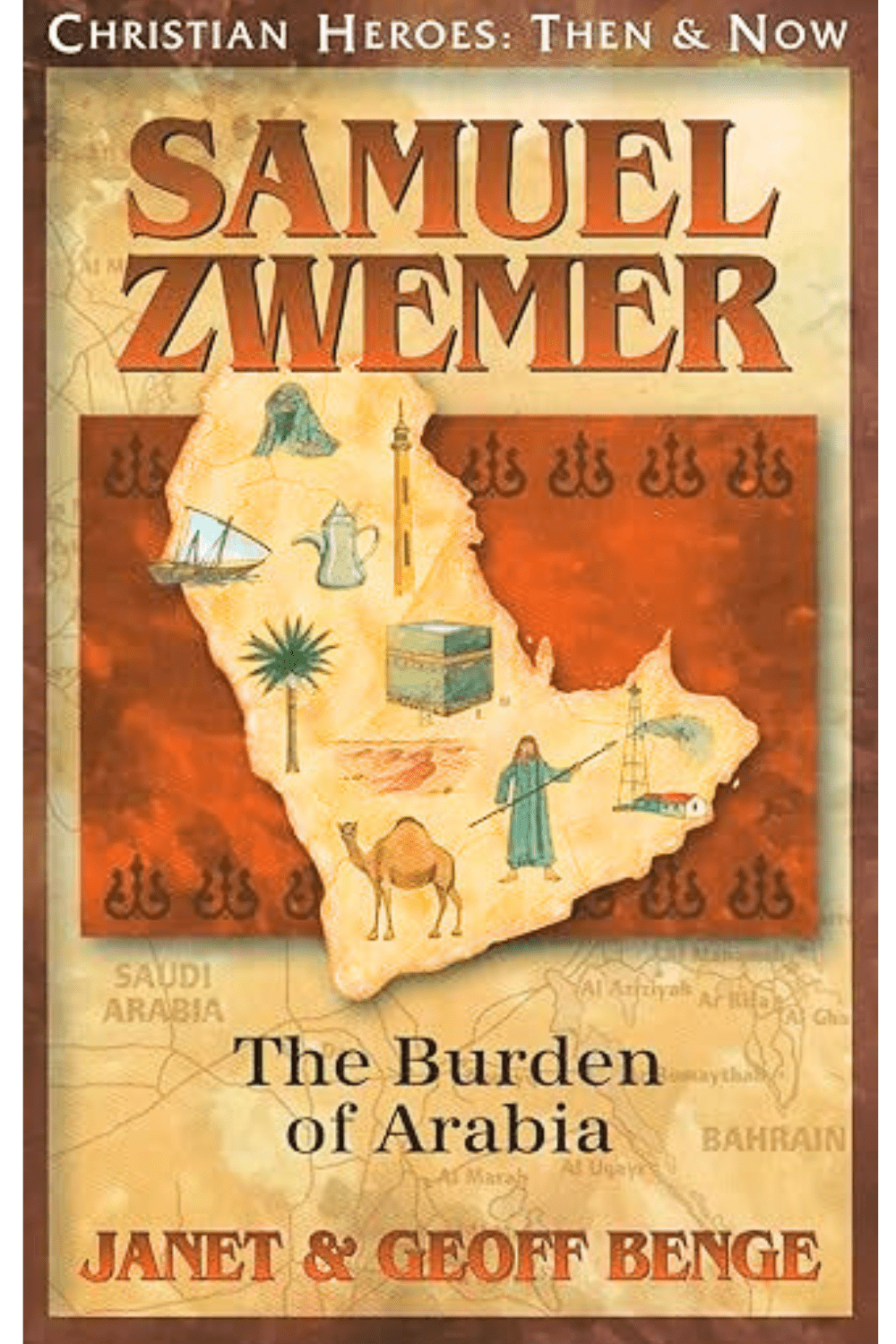 Samuel Zwemer: The Burden of Arabia (Christian Heroes: Then and Now) Book