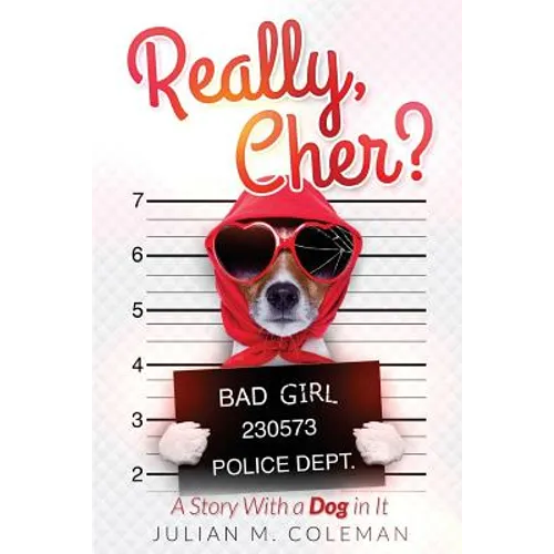 Really, Cher?: A Story with a Dog In It