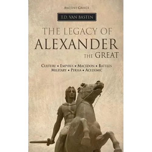 Ancient Greece: The Legacy of Alexander the Great
