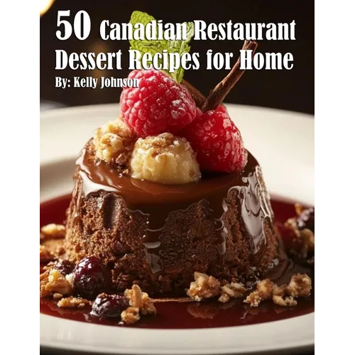 50 Canadian Restaurant Dessert Recipes for Home