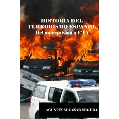 Historia del Terrorismo Espanol: Del anarquismo a ETA