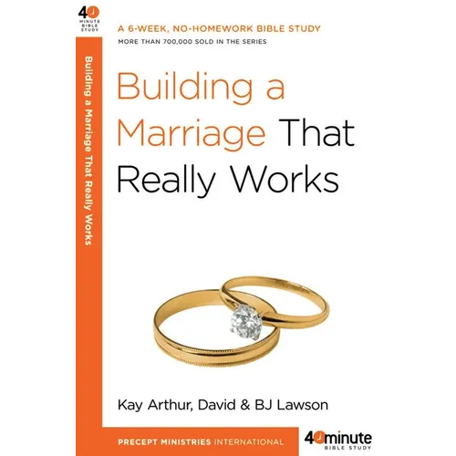 Building a Marriage That Really Works