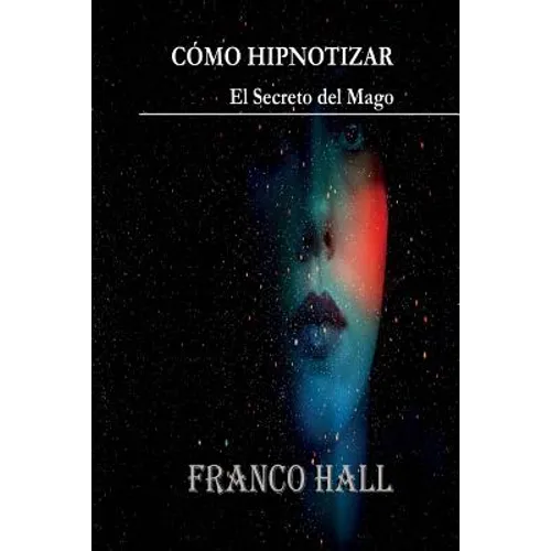 Cómo Hipnotizar: El Secreto del Mago
