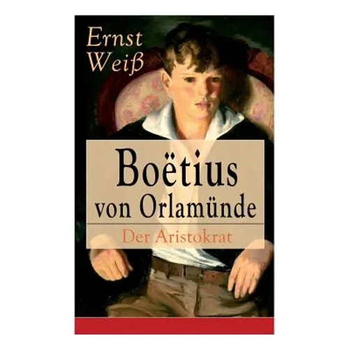 Boëtius von Orlamünde: Der Aristokrat: Entwicklungsroman