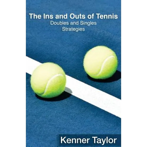 The Ins and Outs of Tennis: Doubles and Singles Strategy