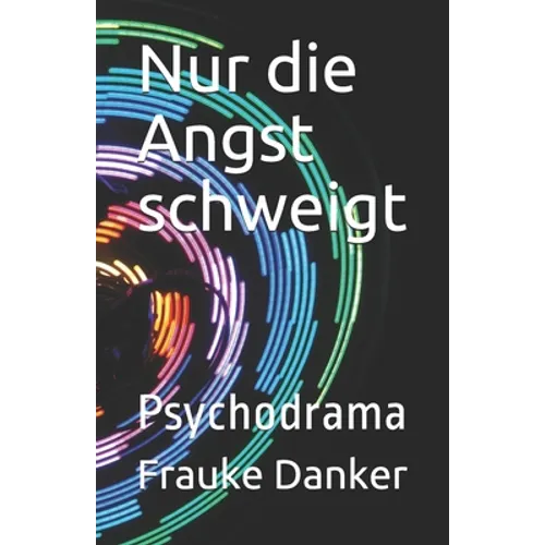 Nur die Angst schweigt: Psychodrama