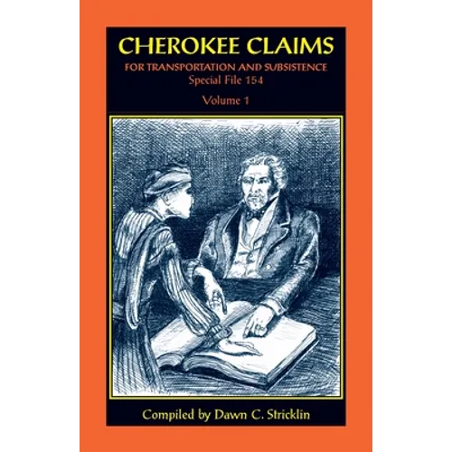 Cherokee Claims for Transportation and Subsistence, Special File 154: Volume 1