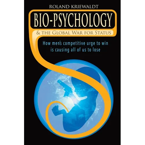 Bio-Psychology & the Global War for Status