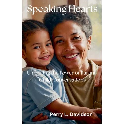 Speaking Hearts: Unlocking the Power of Parent-Child Conversations