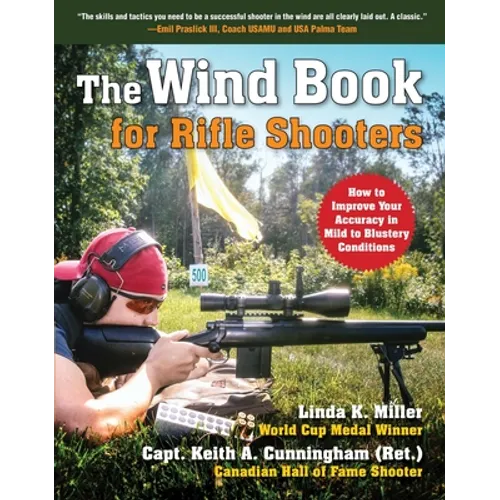 The Wind Book for Rifle Shooters: How to Improve Your Accuracy in Mild to Blustery Conditions