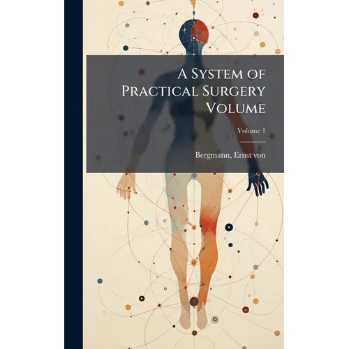 A System of Practical Surgery Volume