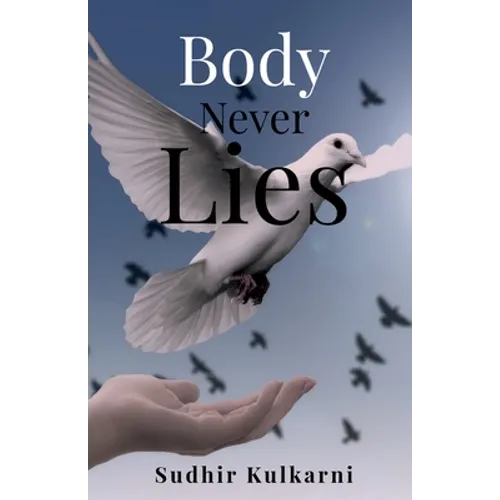 Body Never Lies: Be Bodyless