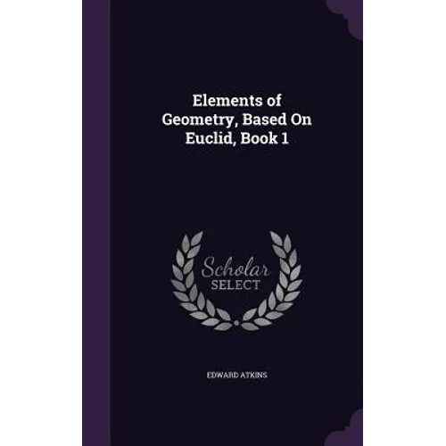 Elements of Geometry, Based On Euclid, Book 1
