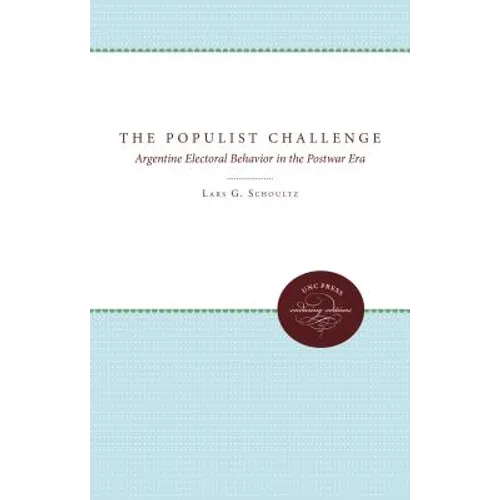 The Populist Challenge: Argentine Electoral Behavior in the Postwar Era