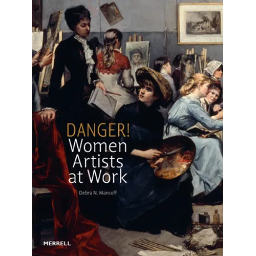 Danger! Women Artists at Work