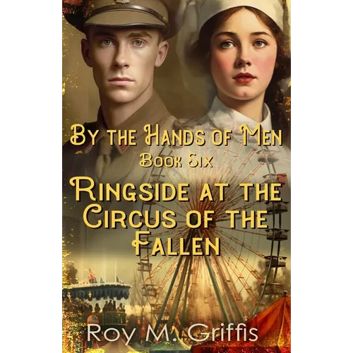 By the Hands of Men, Book Six: Ringside at the Circus of the Fallen
