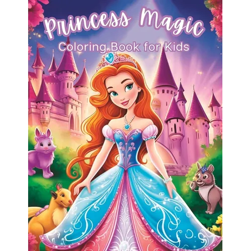 Princess Magic Coloring Book: Cute 50 Unique Coloring Pages for Girls, Kids Ages 4-8