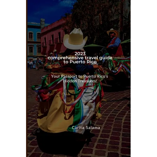2023 comprehensive travel guide to Puerto Rico: Your Passport to Puerto Rico's Hidden Treasures!