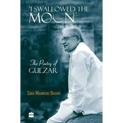 I Swallowed the Moon: The Poetry of Gulzar